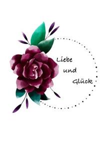 Liebe Und GlÃ¼ck: WunderschÃ¶nes Notizbuch, Tagebuch, Bullet Diary, Soft Cover Mit 100 Seiten Punktraster, 6x9 Blumen