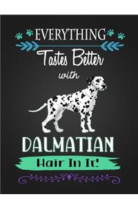 Everything Tastes Better with Dalmatian Hair in It!
