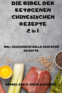 DIE BIBEL DER KETOGENEN CHINESISCHEN REZEPTE 2 in 1