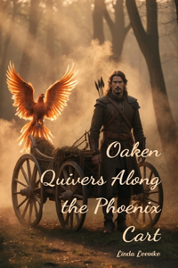 Oaken Quivers Along the Phoenix Cart