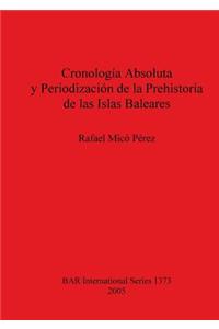 Cronología Absoluta y Periodización de la Prehistoria de las Islas Baleares