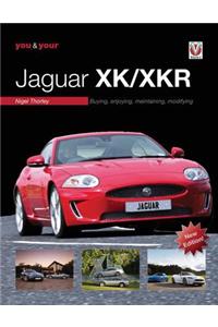 You & Your Jaguar XK/XKR: Buying, Enjoying, Maintaining, Modifying