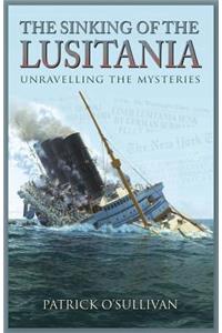 The Sinking of the Lusitania: Unravelling the Mysteries