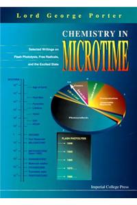 Chemistry In Microtime: Selected Writings On Flash Photolysis, Free Radicals, And The Excited State