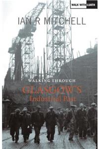 Walking Through Glasgow's Industrial Past