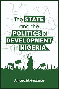 State and the Politics of Development in Nigeria
