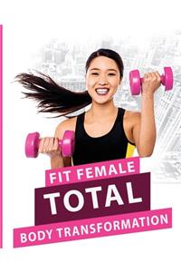Fit Female - Total Body Transformation