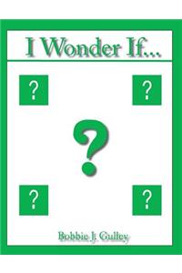 I Wonder If...