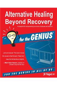Alternative Healing Beyond Recovery for the Genius