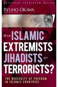 Are Islamic Extremists Jihadists or Terrorists?