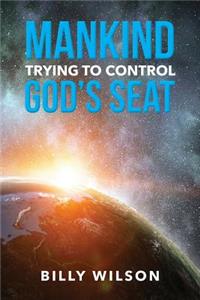 Mankind Trying to Control God's Seat