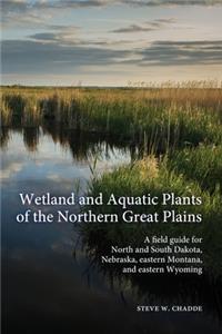 Wetland and Aquatic Plants of the Northern Great Plains