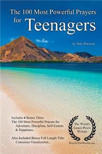 Prayer the 100 Most Powerful Prayers for Teenagers - With 4 Bonus Books to Pray for Adventure, Discipline, Self-Esteem & Happiness