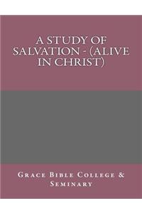 Study of Salvation - (Alive in Christ)