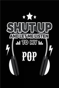 Shut Up And Let Me Listen To My Pop