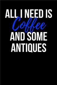 All I Need is Coffee and Some Antiques