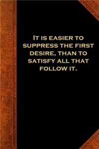 Ben Franklin Quote Journal Suppress First Desire Vintage Style