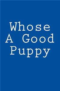 Whose A Good Puppy