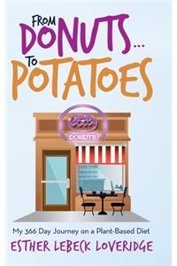 From Donuts...To Potatoes: My 366 Day Journey on a Plant-Based Diet