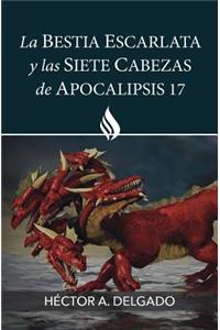 La bestia escarlata y las siete cabezas de Apocalipsis 17