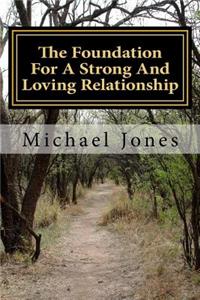 The Foundation For A Strong And Loving Relationship