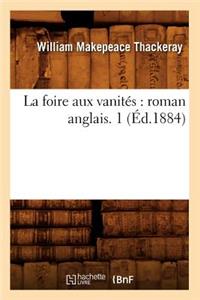 La Foire Aux Vanités: Roman Anglais. 1 (Éd.1884)