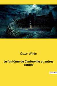 Le fantôme de Canterville et autres contes