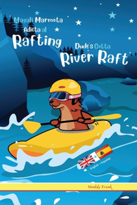 Dude's Gotta River Raft / Magali Marmota Adicta Al Rafting