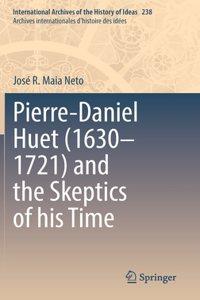 Pierre-Daniel Huet (1630-1721) and the Skeptics of His Time