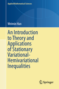 Introduction to Theory and Applications of Stationary Variational-Hemivariational Inequalities