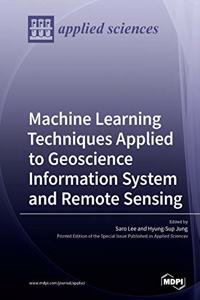 Machine Learning Techniques Applied to Geoscience Information System and Remote Sensing