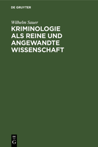 Kriminologie als reine und angewandte Wissenschaft