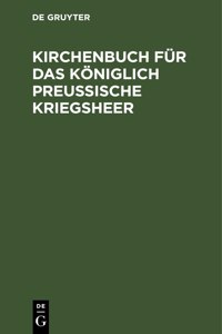 Kirchenbuch für das Königlich Preußische Kriegsheer