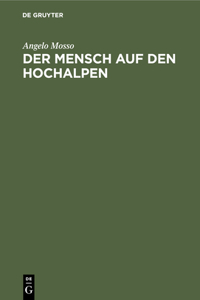 Der Mensch Auf Den Hochalpen: Forschungen