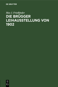 Die Brügger Leihausstellung Von 1902