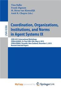 Coordination, Organizations, Institutions, and Norms in Agent Systems IX
