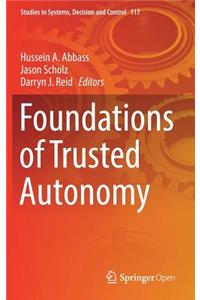 Foundations of Trusted Autonomy