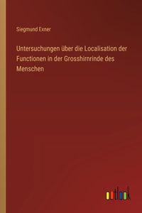 Untersuchungen über die Localisation der Functionen in der Grosshirnrinde des Menschen