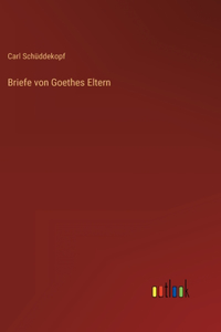 Briefe von Goethes Eltern