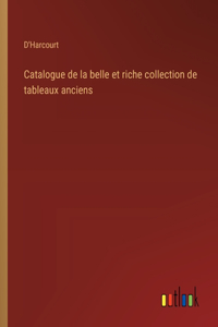 Catalogue de la belle et riche collection de tableaux anciens