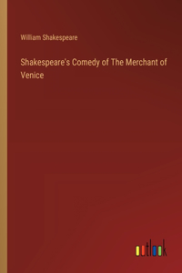 Shakespeare's Comedy of The Merchant of Venice