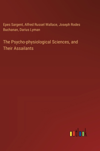 Psycho-physiological Sciences, and Their Assailants