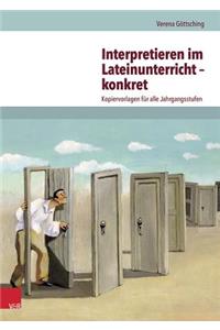 Interpretieren Im Lateinunterricht - Konkret: Kopiervorlagen Fur Alle Jahrgangsstufen