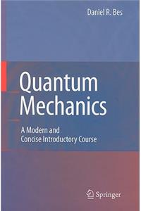 Quantum Mechanics: A Modern and Concise Introductory Course