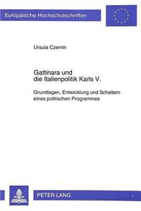 Gattinara Und Die Italienpolitik Karls V.