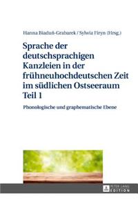 Sprache der deutschsprachigen Kanzleien in der fruehneuhochdeutschen Zeit im suedlichen Ostseeraum Teil 1