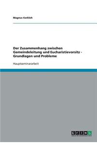 Der Zusammenhang zwischen Gemeindeleitung und Eucharistievorsitz - Grundlagen und Probleme