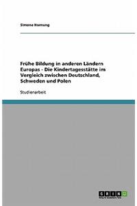 Frühe Bildung in anderen Ländern Europas - Die Kindertagesstätte im Vergleich zwischen Deutschland, Schweden und Polen