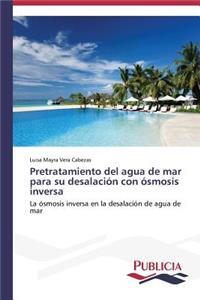 Pretratamiento del agua de mar para su desalación con ósmosis inversa
