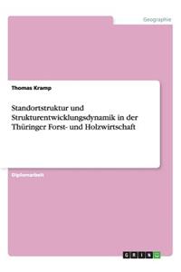 Standortstruktur und Strukturentwicklungsdynamik in der Thüringer Forst- und Holzwirtschaft